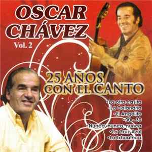 Oscar Chávez - 25 Años Con El Canto Vol. 2 mp3