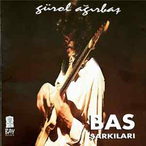 Gürol Ağırbaş - Bas Şarkıları mp3