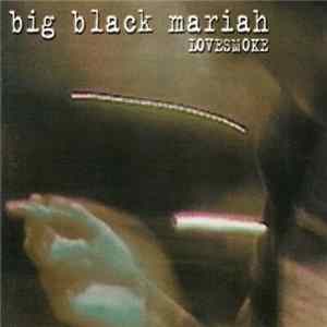 Big Black Mariah - Lovesmoke mp3