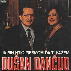 Dušan Dančuo - Ja Bih Htio Pjesmom Da Ti Kažem mp3