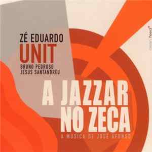 Zé Eduardo Unit - A Jazzar No Zeca – A Música De José Afonso mp3