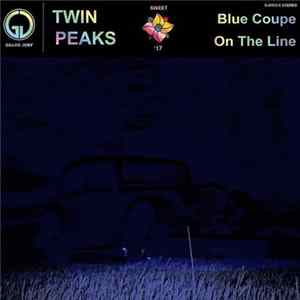 Twin Peaks - Blue Coupe / On The Line mp3