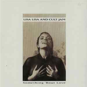 Lisa Lisa And Cult Jam - Something 'Bout Love mp3