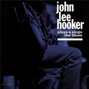 John Lee Hooker - Plays & Sings The Blues mp3