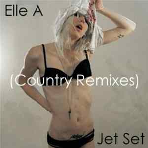Elle A - Jet Set (Country Remixes) mp3