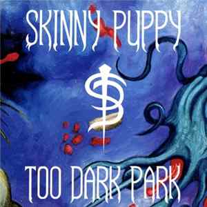 Skinny Puppy - Too Dark Park mp3