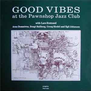 Lars Erstrand & Arne Domnérus - Good Vibes At The Pawnshop Jazz Club mp3