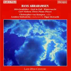 Hans Abrahamsen, Christopher Van Kampen, Elgar Howarth - Märchenbilder - Lied In Fall - Winternacht - Carl Nielsen: Three Piano Pieces mp3
