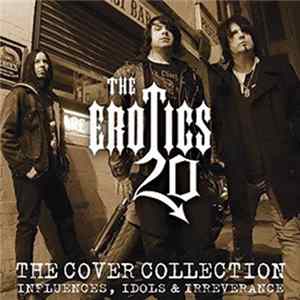 The Erotics - The Cover Collection - Infuences, Idols & Irreverance mp3