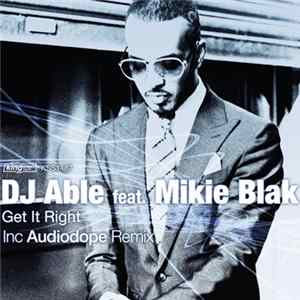 DJ Able Feat. Mikie Blak - Get It Right mp3