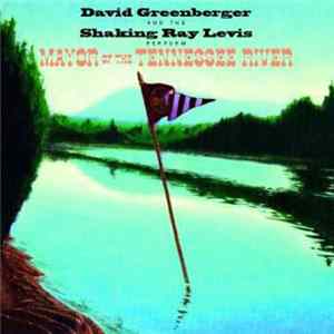 David Greenberger And The Shaking Ray Levis - Mayor Of The Tennessee River mp3