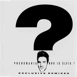 Phenomania - Who Is Elvis? (Exclusive Remixes) mp3