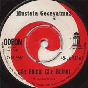 Mustafa Geceyatmaz - Çile Bülbül Çile Bülbül / Gidersen Güle Güle mp3