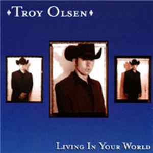 Troy Olsen - Living In Your World mp3