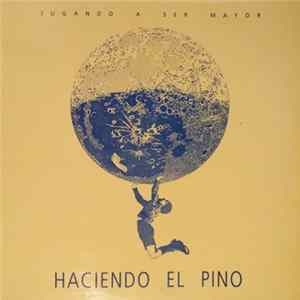 Haciendo El Pino - Jugando A Ser Mayor mp3