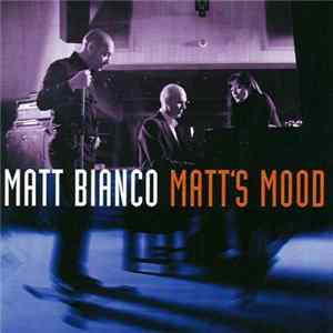 Matt Bianco - Matt's Mood mp3