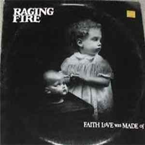 Raging Fire - Faith Love Was Made Of mp3