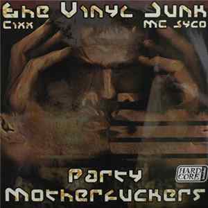 The Vinyl Junk / Cixx / MC Syco - Party Motherfuckers mp3