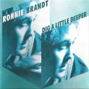 Ronnie Brandt - Dig A Little Deeper mp3