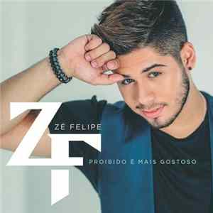 Zé Felipe - Proibido É Mais Gostoso mp3
