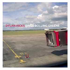 Dylan Hicks - Sings Bolling Greene mp3