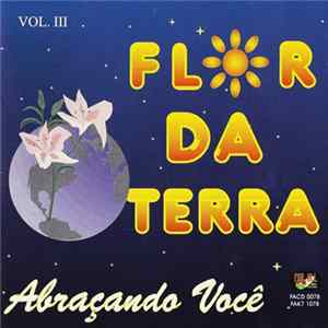 Flor Da Terra - Abraçando Você Vol. III mp3