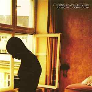 Various - The Unaccompanied Voice: An A Capella Compilation mp3