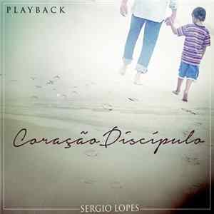 Sérgio Lopes - Coração Discípulo (Playback) mp3