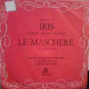 Mascagni / Grande Orchestra Sinfonica Di Milano / Lorenzo Molajoli - Iris / Le Maschere mp3