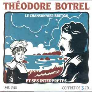Théodore Botrel - Le Chansonnier Breton Et Ses Interprètes 1898 - 1948 mp3