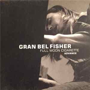 Gran Bel Fisher - Full Moon Cigarette mp3