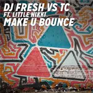 DJ Fresh vs TC Ft. Little Nikki - Make U Bounce mp3
