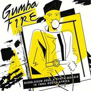 Various - Gumba Fire (Bubblegum Soul & Synth​-​Boogie In 1980s South Africa) mp3