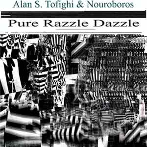 Alan S. Tofighi & Nouroboros - Pure Razzle Dazzle mp3
