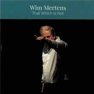 Wim Mertens - That Which Is Not mp3