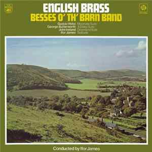 Besses O' Th' Barn Band, Ifor James / Gustav Holst / George Butterworth / John Ireland - English Brass mp3