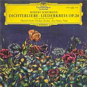 Robert Schumann / Dietrich Fischer-Dieskau ∙ Jörg Demus - Dichterliebe · Liederkreis Op. 24 (Les Amours Du Poète) mp3