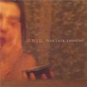 Arid - Too Late Tonight mp3