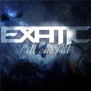 Exatic - Kill'em All mp3
