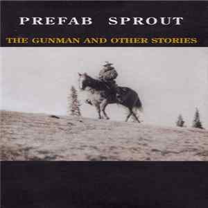 Prefab Sprout - The Gunman And Other Stories mp3