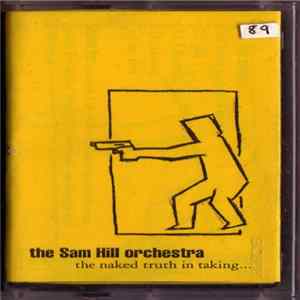 The Sam Hill Orchestra - The Naked Truth In Taking... mp3