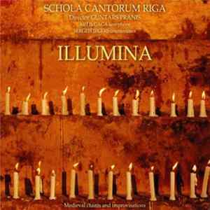 Schola Cantorum Riga - Illumina. Medieval Chants And Improvisations mp3