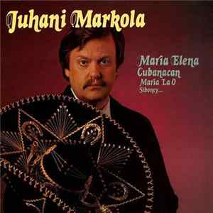 Juhani Markola - Maria Elena mp3
