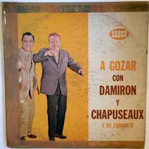 Damiron Y Chapuseaux Y Su Conjunto - A Gozar Con mp3