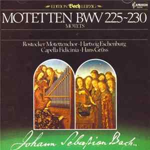 Johann Sebastian Bach, Rostocker Motettenchor, Capella Fidicinia, Leipzig, Hartwig Eschenburg - Motetten BWV 225-230 mp3