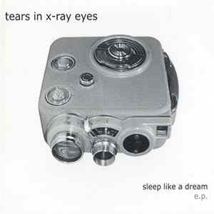 Tears In X-Ray Eyes - Sleep Like A Dream E.P. mp3