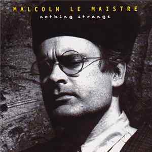 Malcolm Le Maistre - Nothing Strange mp3