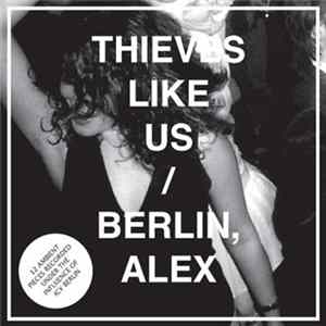 Thieves Like Us - Berlin, Alex mp3