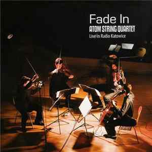 Atom String Quartet - Fade In: Live in Radio Katowice mp3