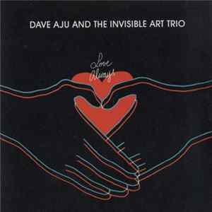 Dave Aju & The Invisible Art Trio - Love Always mp3